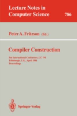 Compiler Construction 5th International Conference, CC '94, Edinburgh, U.K., April 7 - 9, 1994. Proceedings  1994 9783540578772 Front Cover