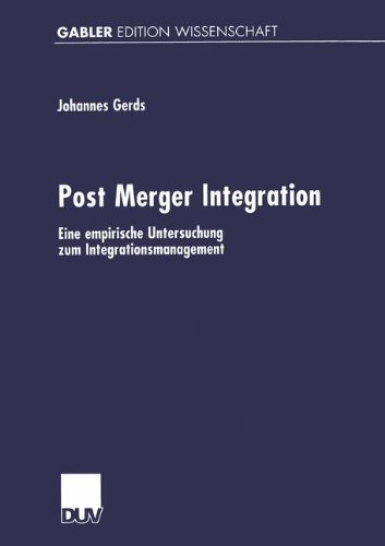 Post Merger Integration: Eine Empirische Untersuchung Zum Integrationsmanagement  2001 9783824472772 Front Cover