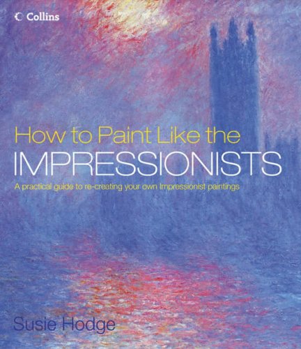 How to Paint Like the Impressionists N/A 9780007165773 Front Cover