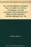 Service Management Systems : How to Create Competitive Advantages Through Integrated Work Management, Materials Management, and Cost Management Systems N/A 9780070675773 Front Cover