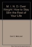 M. I. N. D. over Weight : "How to Stay Slim the Rest of Your Life" N/A 9780135833773 Front Cover