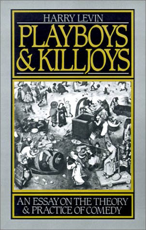 Playboys and Killjoys An Essay on the Theory and Practice of Comedy  1988 9780195048773 Front Cover