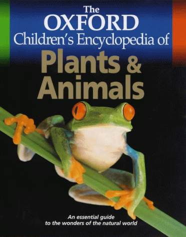 The Oxford Children's Encyclopedia of Plants and Animals (Encyclopedia) N/A 9780199107773 Front Cover
