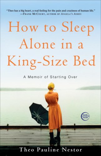How to Sleep Alone in a King-Size Bed A Memoir of Starting Over  2009 9780307346773 Front Cover