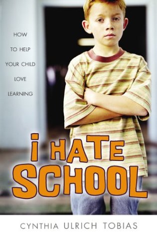 I Hate School How to Help Your Child Love Learning  2004 9780310245773 Front Cover