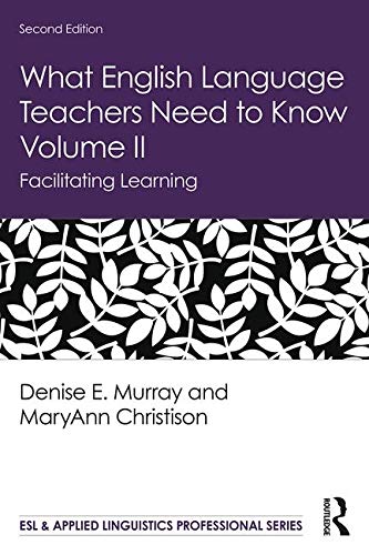 What English Language Teachers Need to Know Volume II Facilitating Learning 2nd 2020 9780367225773 Front Cover