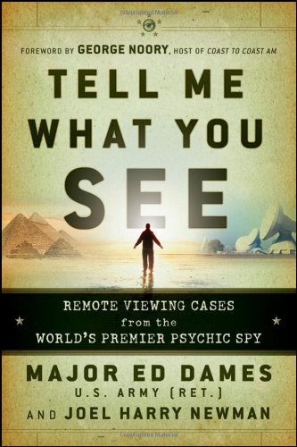 Tell Me What You See Remote Viewing Cases from the World's Premier Psychic Spy  2011 9780470581773 Front Cover