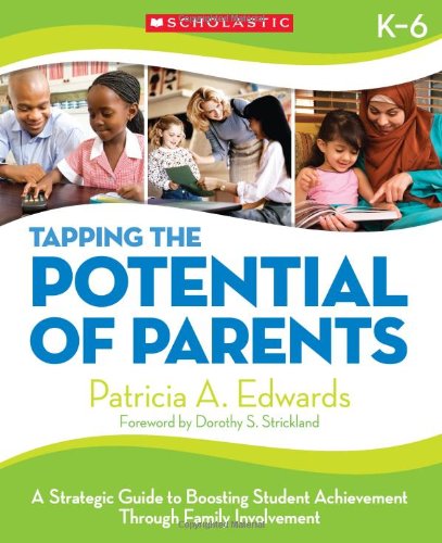Tapping the Potential of Parents A Strategic Guide to Boosting Student Achievement Through Family Involvement  2009 9780545074773 Front Cover