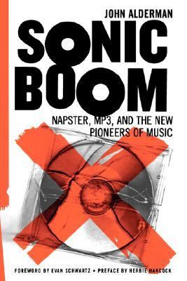 Sonic Boom Napster, Mp3, and the New Pioneers of Music  2001 (Reprint) 9780738207773 Front Cover
