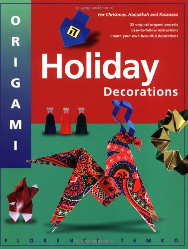 Origami Holiday Decorations Make Festive Origami Holiday Decorations with This Easy Origami Book: Includes Origami Book with 25 Fun and Easy Projects  2003 9780804834773 Front Cover