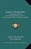 James Hurnard : A Memoir Chiefly Autobiographical, with Selections from His Poems (1883) N/A 9781166647773 Front Cover