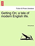 Getting on; a tale of modern English Life  N/A 9781240868773 Front Cover