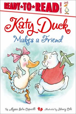 Katy Duck Makes a Friend Ready-To-Read Level 1  2012 9781442419773 Front Cover