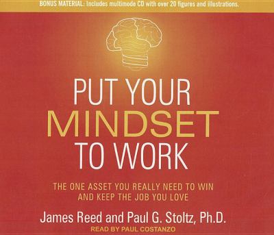 Put Your Mindset to Work: The One Asset You Really Need to Win and Keep the Job You Love  2011 9781452603773 Front Cover