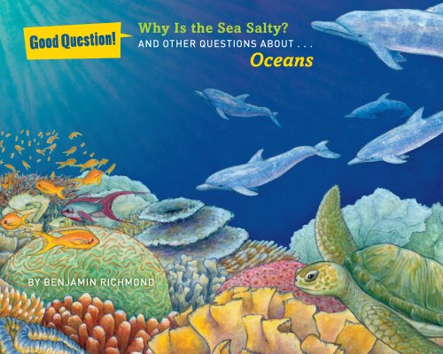 Why Is the Sea Salty? And Other Questions about Oceans  2012 9781454906773 Front Cover