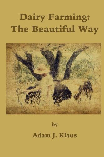 Dairy Farming: the Beautiful Way  N/A 9781502490773 Front Cover