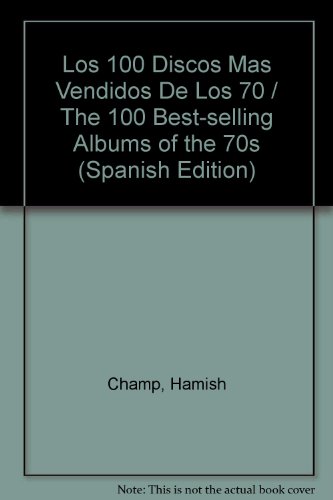 Los 100 Discos Mas Vendidos De Los 70 / The 100 Best-selling Albums of the 70s  2005 9789681340773 Front Cover