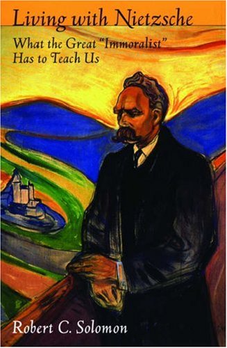 Living with Nietzsche What the Great Immoralist Has to Teach Us  2006 9780195306774 Front Cover