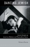 Dancing Jewish Jewish Identity in American Modern and Postmodern Dance  2014 9780199791774 Front Cover