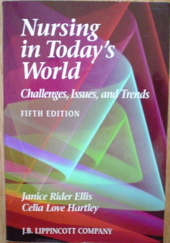 Nursing in Today's World : Challenges, Issues, and Trends 5th 1995 (Revised) 9780397551774 Front Cover