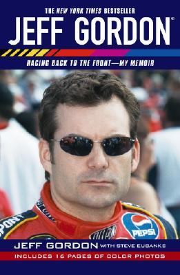 Jeff Gordon Racing Back to the Front--My Memoir  2003 9780743499774 Front Cover