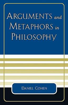 Arguments and Metaphors in Philosophy   2004 9780761826774 Front Cover