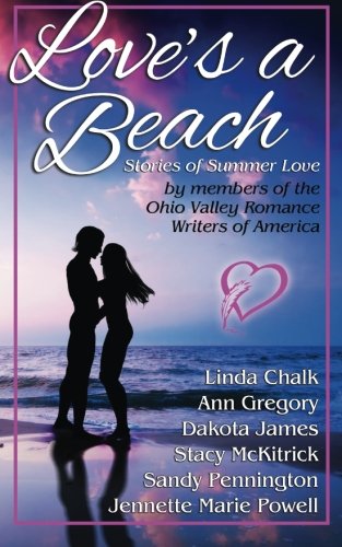 Love's a Beach Stories of Summer Love by Members of the Ohio Valley Romance Writers of America  2014 9780983909774 Front Cover