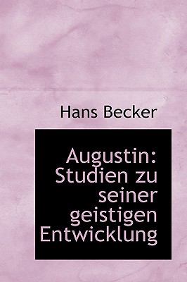 Augustin: Studien Zu Seiner Geistigen Entwicklung  2009 9781103999774 Front Cover