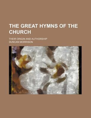 Great Hymns of the Church; Their Origin and Authorship  N/A 9781150164774 Front Cover