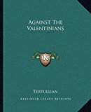 Against the Valentinians  N/A 9781162651774 Front Cover