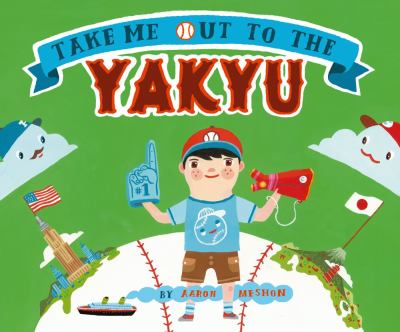 Take Me Out to the Yakyu   2013 9781442441774 Front Cover