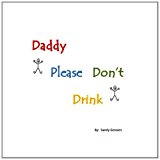 Daddy Please Don't Drink  N/A 9781480128774 Front Cover