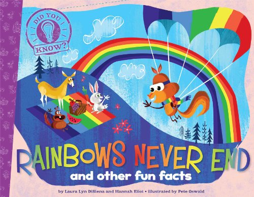 Rainbows Never End And Other Fun Facts  2014 9781481402774 Front Cover