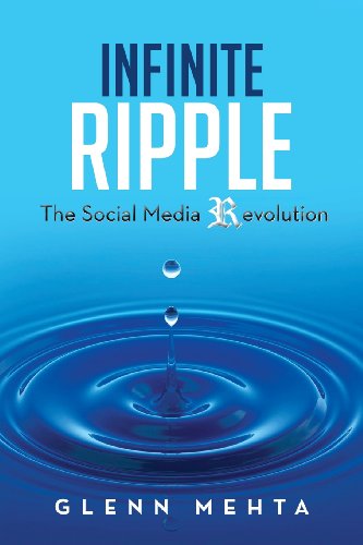 Infinite Ripple - the Social Media Revolution:   2013 9781483606774 Front Cover
