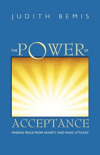 Power of Acceptance : Finding Peace from Anxiety and Panic Attacks  2008 9781583852774 Front Cover