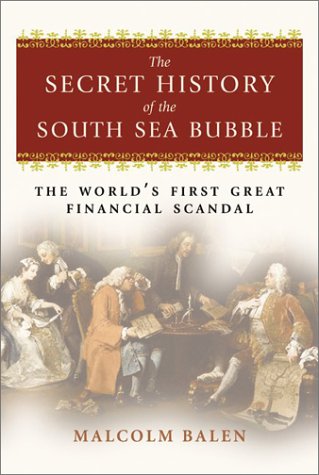 Secret History of the South Sea Bubble The World's First Great Financial Scandal  2003 9780007161775 Front Cover