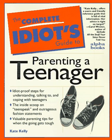 Complete Idiot's Guide to Parenting Your Teenager   1996 9780028612775 Front Cover