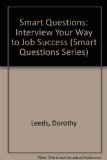Smart Questions : Interview Your Way to Job Success N/A 9780061042775 Front Cover