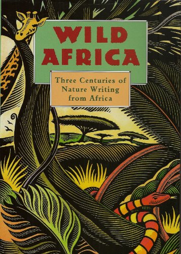 Wild Africa Three Centuries of Nature Writing from Africa  1993 9780195073775 Front Cover
