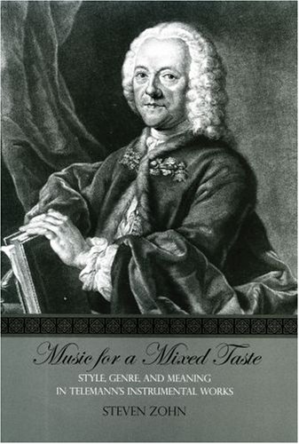 Music for a Mixed Taste Style, Genre, and Meaning in Telemann's Instrumental Works  2007 9780195169775 Front Cover