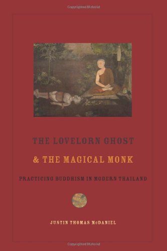 Lovelorn Ghost and the Magical Monk Practicing Buddhism in Modern Thailand  2013 9780231153775 Front Cover