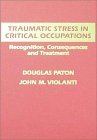 Traumatic Stress in Critical Occupations Recognition, Consequences and Treatment N/A 9780398065775 Front Cover