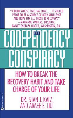 Codependency Conspiracy How to Break the Recovery Habit and Take Charge OfYour Life Reprint  9780446393775 Front Cover