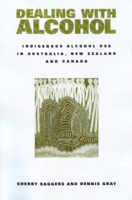 Dealing with Alcohol Indigenous Usage in Australia, New Zealand and Canada  1998 9780521629775 Front Cover