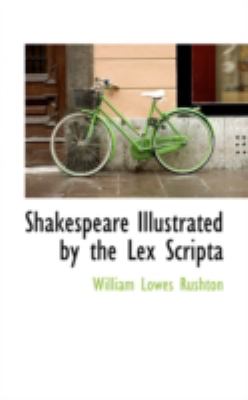 Shakespeare Illustrated by the Lex Scripta:   2008 9780559464775 Front Cover