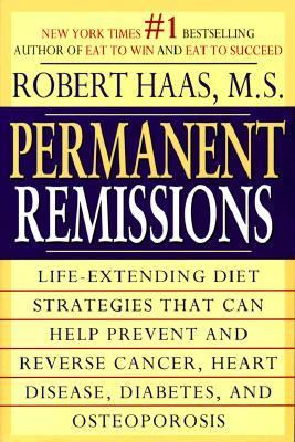 Permanent Remission Life Extending Diet Strategies That Can Help Prevent and Reverse Cancer, Heart Disease, Diabetes and Osteoporosis  1998 9780671007775 Front Cover