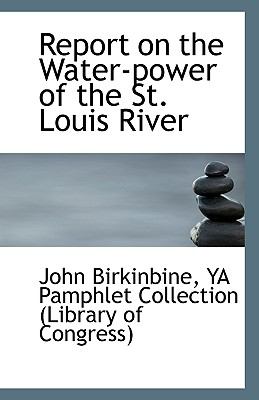 Report on the Water-Power of the St Louis River N/A 9781113355775 Front Cover