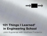 101 Things I Learned ï¿½ in Engineering School   2013 9781455509775 Front Cover