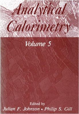 Analytical Calorimetry Volume 5  1984 9781461296775 Front Cover