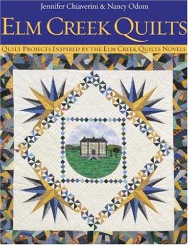 Elm Creek Quilts Quilt Projects Inspired by the Elm Creek Quilts Novels  2002 9781571201775 Front Cover